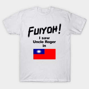 Uncle Roger World Tour - Fuiyoh - I saw Uncle Roger in Taiwan T-Shirt